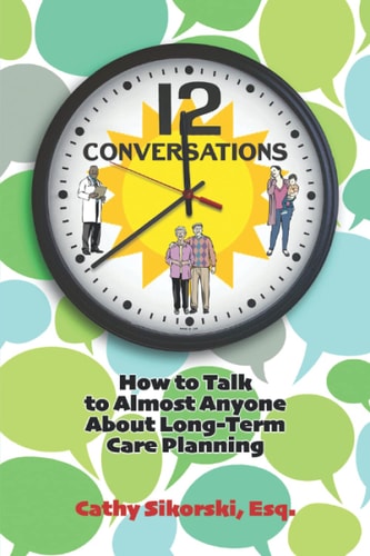 12 Conversations How To Talk to Almost Anyone About Long-Term Care Planning