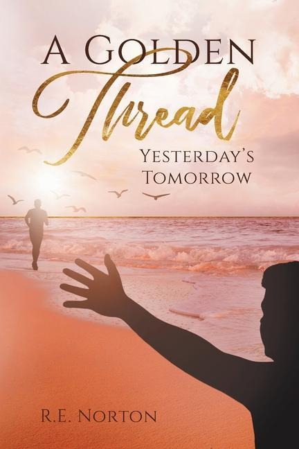 A Golden Thread: Yesterdays Tomorrow