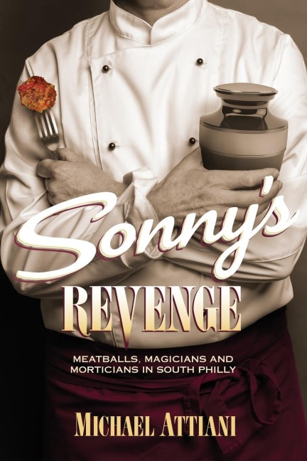 Sonnys Revenge: Meatballs, Magicians and Morticians in South Philly