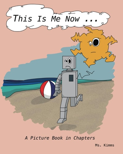 This Is Me Now... A Picture Book in Chapters