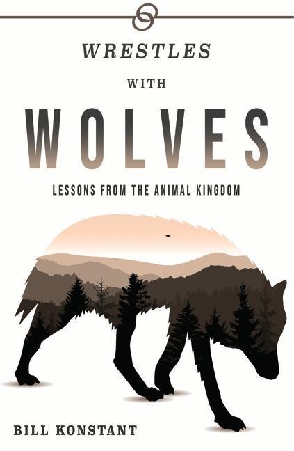 Wrestles with Wolves: Saving the World One Species at a Time, a Memoir
