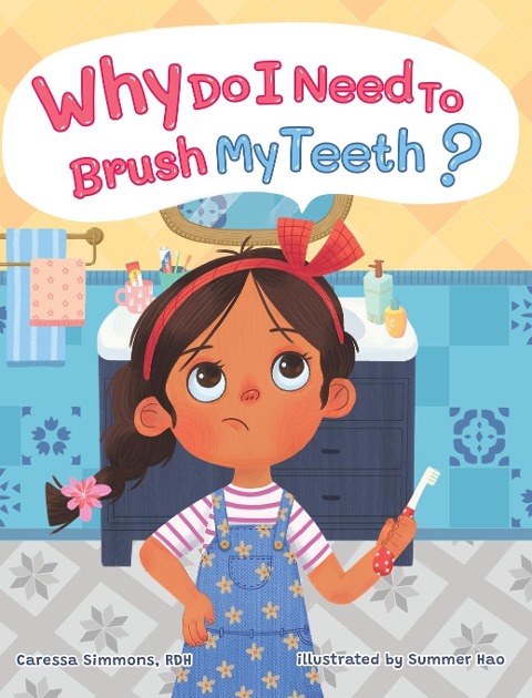 WHY DO I NEED TO BRUSH MY TEETH?