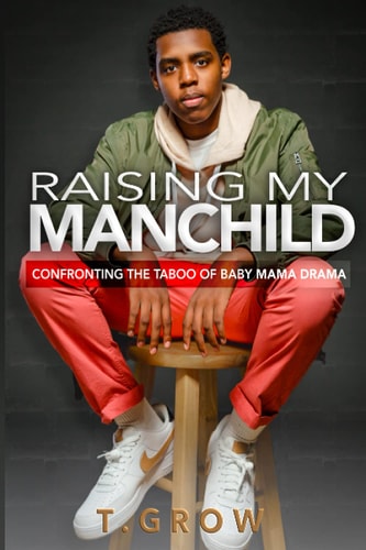 Raising My Manchild Confronting the Taboo of Baby Mama Drama