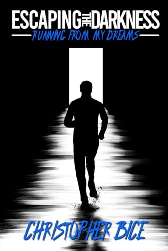 Escaping the Darkness Running from My Dreams