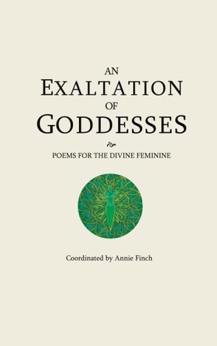 An Exaltation of Goddesses Poems for the Divine Feminine