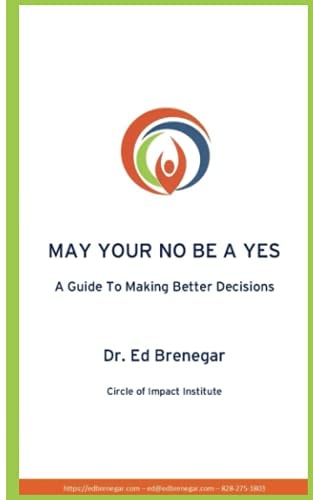 May Your No Be a Yes A Guide To Making Better Decisions