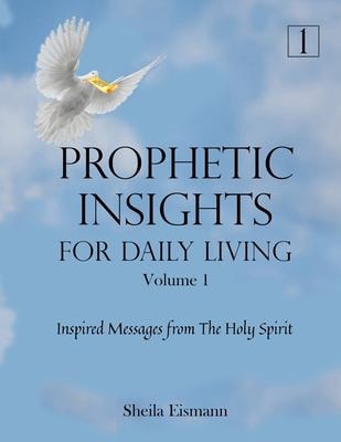Prophetic Insights For Daily Living Volume 1 Inspired Messages From The Holy Spirit