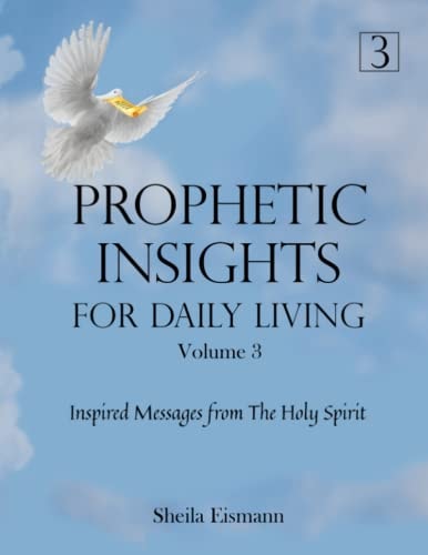 Prophetic Insights For Daily Living Volume 3 Inspired Messages From The Holy Spirit