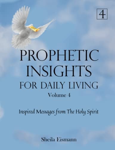 Prophetic Insights For Daily Living Volume 4 Inspired Messages From The Holy Spirit