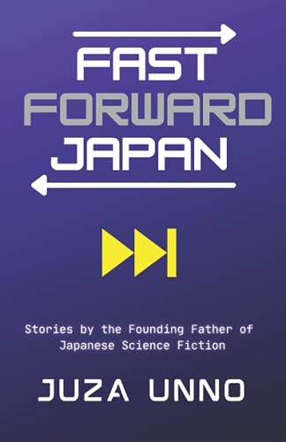 Fast Forward Japan Stories by the Founding Father of Japanese Science Fiction