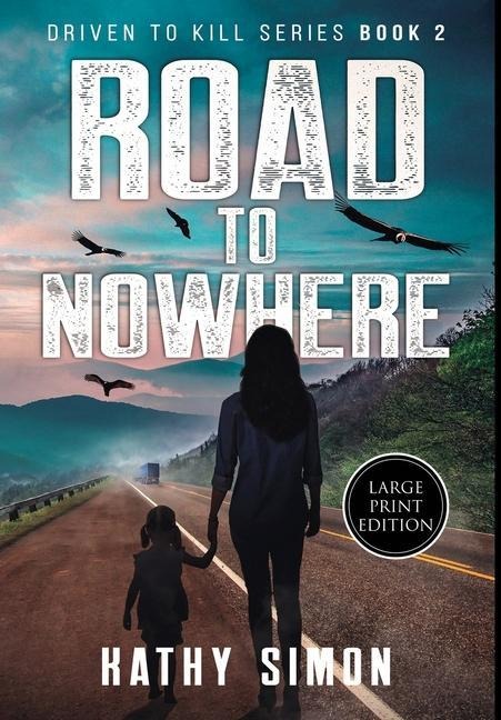 Road to Nowhere: Driven to Kill Book 2 (Large Print Edition)