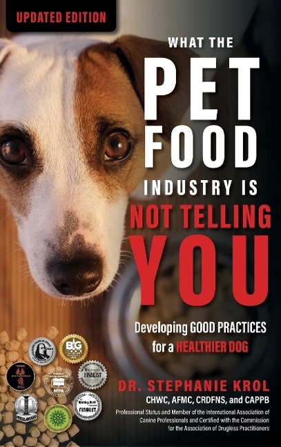What the Pet Food Industry Is Not Telling You: Developing Good Practices for a Healthier Dog