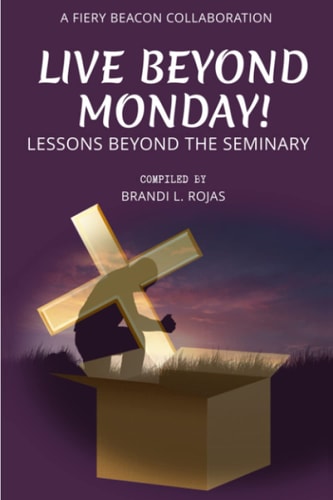 Live Beyond Monday! Lessons Beyond the Seminary