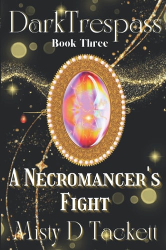 Dark Trespass Book Three A Necromancer's Fight