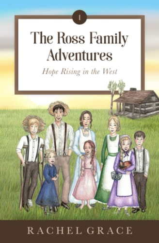 The Ross Family Adventures Hope Rising In The West