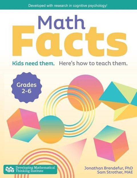Math Facts: Kids Need Them. Heres How to Teach Them.