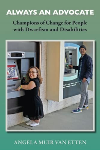 Always an Advocate Champions of Change for People with Dwarfism and Disabilities