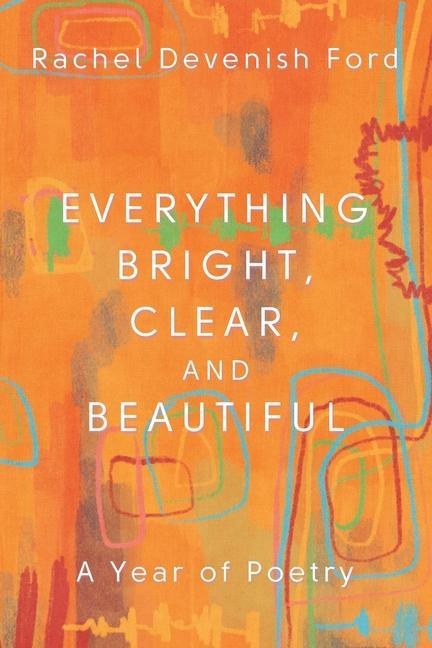 Everything Bright, Clear, and Beautiful