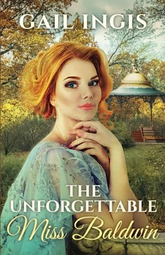 The Unforgettable Miss Baldwin A Sweet Historical Romance With A Mystery Twist