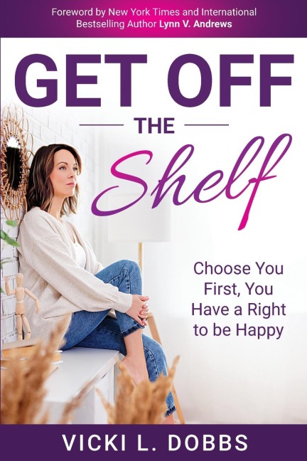 Get Off the Shelf: Choose You First, You Have a Right to Be Happy