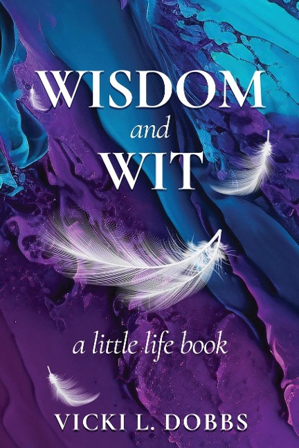 Wisdom and Wit: A Little Life Book