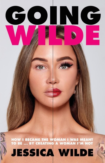 Going Wilde: How I Became the Woman I Was Meant to Be by Creating a Woman Im Not