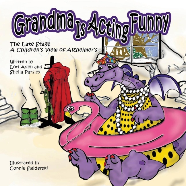 Grandma is Acting Funny - The Late Stage: A Childrens View of Alzheimers