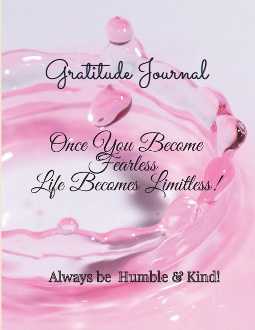Gratitude Journal: Once You Become Fearless, Life Becomes Limitless!:  Once You Become Fearless, Life Becomes