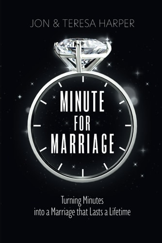 Minute For Marriage Turning Minutes Into a Marriage that Lasts a Lifetime