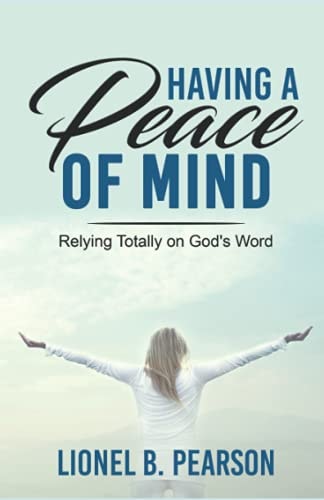 Having a Peace of Mind Relying Totally on God's Word