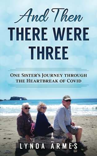 And Then There Were Three One Sister's Journey Through the Heartbreak of Covid