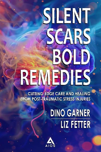 SILENT SCARS BOLD REMEDIES: CUTTING-EDGE CARE AND HEALING FROM POST-TRAUMATIC STRESS INJURIES
