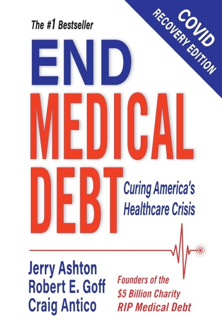 End Medical Debt: Curing Americas Healthcare Crisis (Covid recovery edition)
