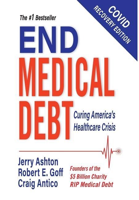 End Medical Debt: Curing Americas Healthcare Crisis (Covid recovery edition)