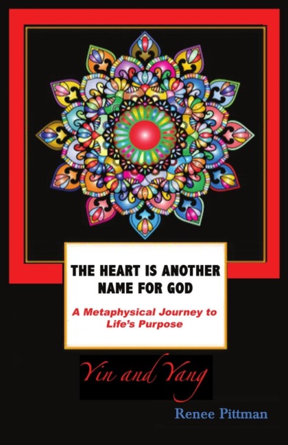 The Heart is Another Name for God: A Metaphysical Journey to Lifes Purpose