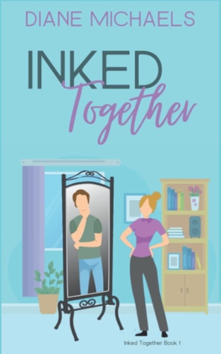 Inked Together A Sweet Workplace Romantic Comedy