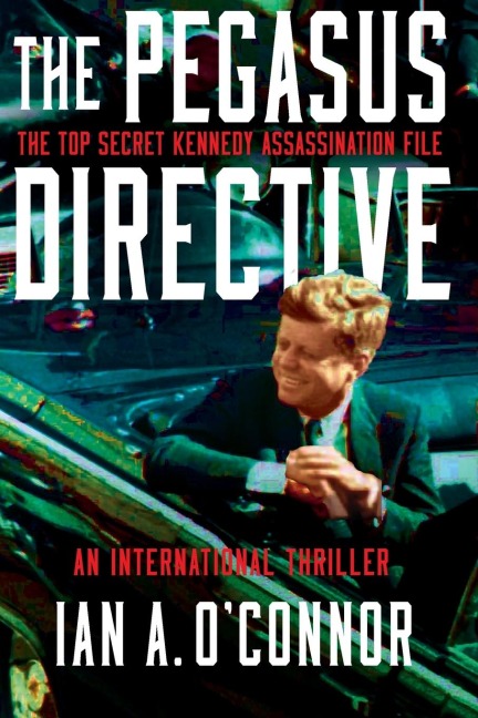 THE PEGASUS DIRECTIVE: The Top Secret Kennedy Assassination  File