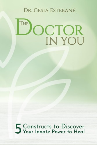 The Doctor In You 5 Constructs to Discover Your Innate Power to Heal