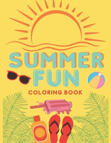 Summer Fun Summer Inspired Coloring Book, Relaxing Stress Relieving Summer Designs, Color Therapy