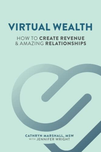 Virtual Wealth How to Create Revenue and Amazing Relationships