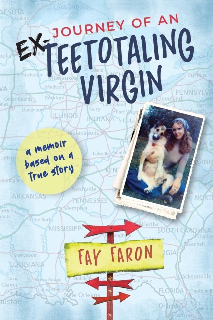 Journey of an EX-Teetotaling Virgin: a memoir based on a true story