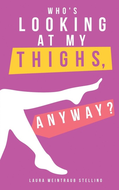 Whos Looking at My Thighs, Anyway?