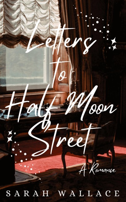 Letters to Half Moon Street: A Queer Historical Romance