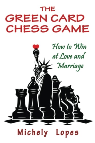 The Green Card Chess Game How to Win at Love and Marriage