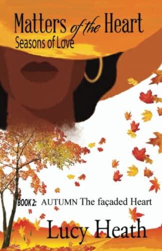 Matters of the Heart Seasons of Love Book 2: Autumn the Façaded Heart