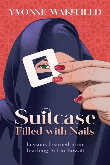 Suitcase Filled with Nails: Lessons Learned from Teaching Art in Kuwait