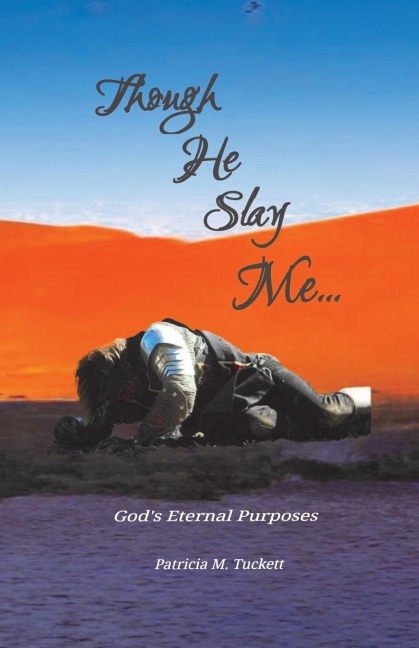 Though He Slay Me...: Gods Eternal Purposes