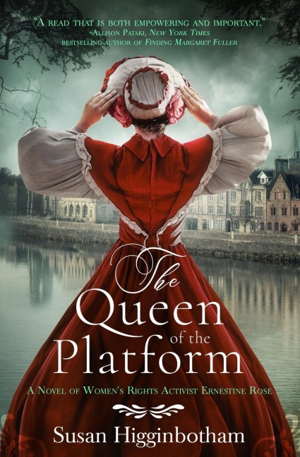 The Queen of the Platform: A Novel of Womens Rights Activist Ernestine Rose