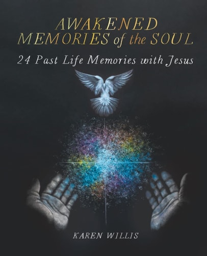 Awakened Memories of the Soul 24 Past Life Memories with Jesus