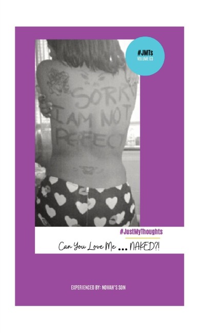 #JustMyThoughts Journal Volume #3 | Can You Love Me Naked: Life begins when you stop asking permission to be yourself!